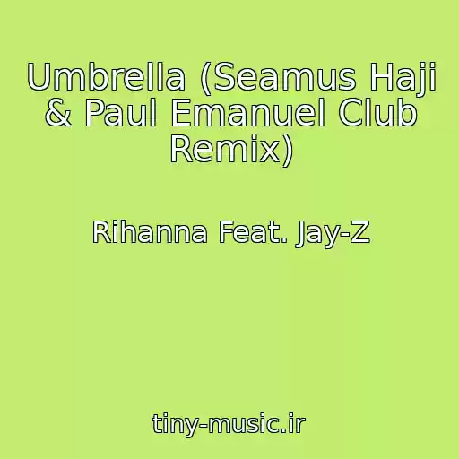 کاور آهنگ Umbrella (Seamus Haji & Paul Emanuel Club Remix) از Rihanna Feat. Jay-Z