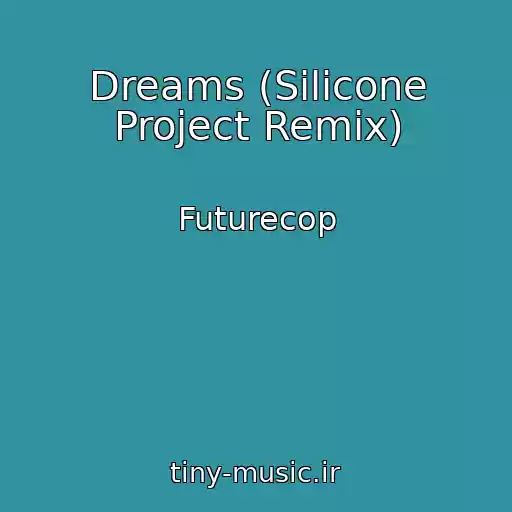 کاور آهنگ Dreams (Silicone Project Remix) از Futurecop