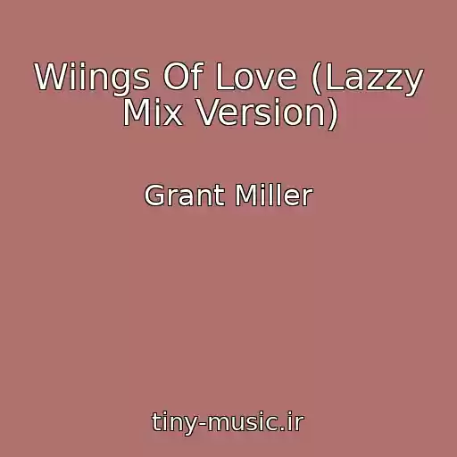 کاور آهنگ Wiings Of Love (Lazzy Mix Version) از Grant Miller