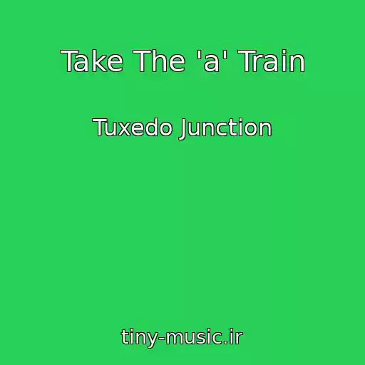 کاور آهنگ Take The 'a' Train از Tuxedo Junction
