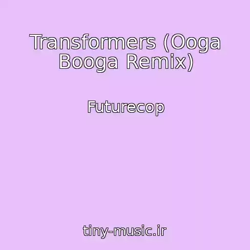 کاور آهنگ Transformers (Ooga Booga Remix) از Futurecop