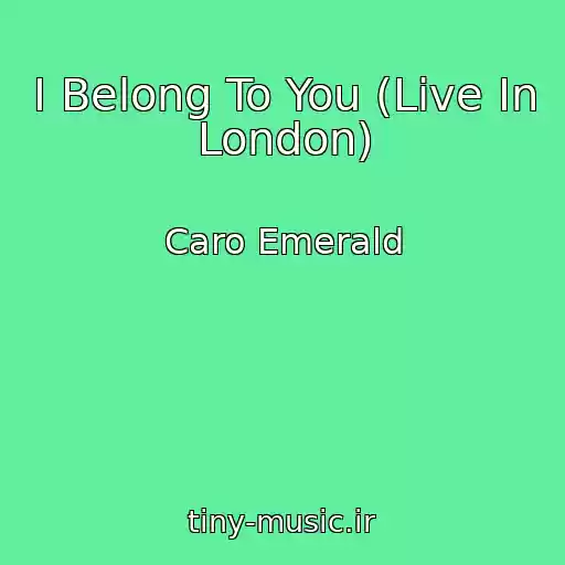 کاور آهنگ I Belong To You (Live In London) از Caro Emerald