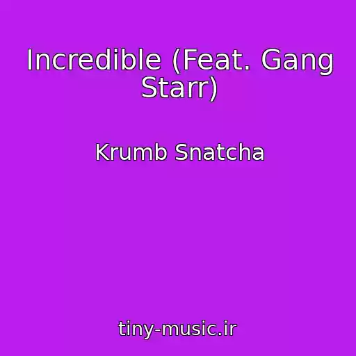 کاور آهنگ Incredible (Feat. Gang Starr) از Krumb Snatcha
