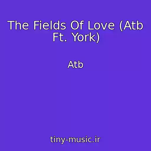کاور آهنگ The Fields Of Love (Atb Ft. York) از Atb