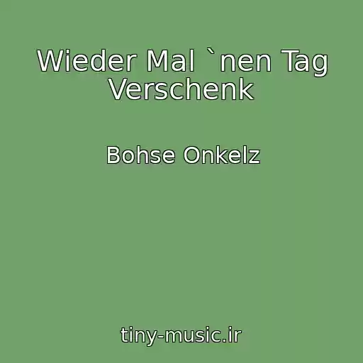 کاور آهنگ Wieder Mal `nen Tag Verschenk از Bohse Onkelz