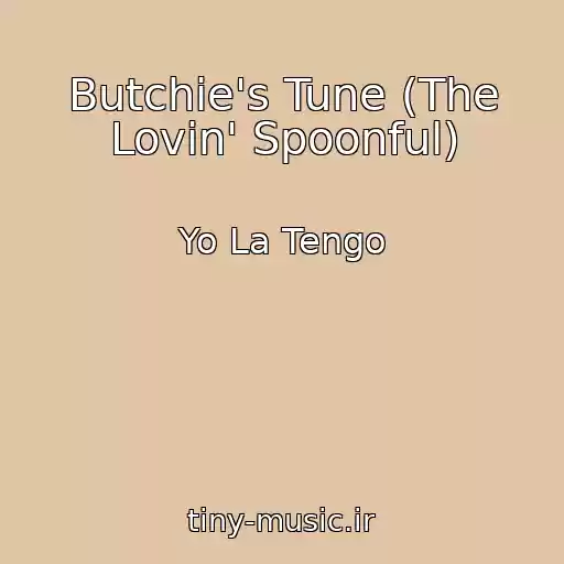 کاور آهنگ Butchie's Tune (The Lovin' Spoonful) از Yo La Tengo