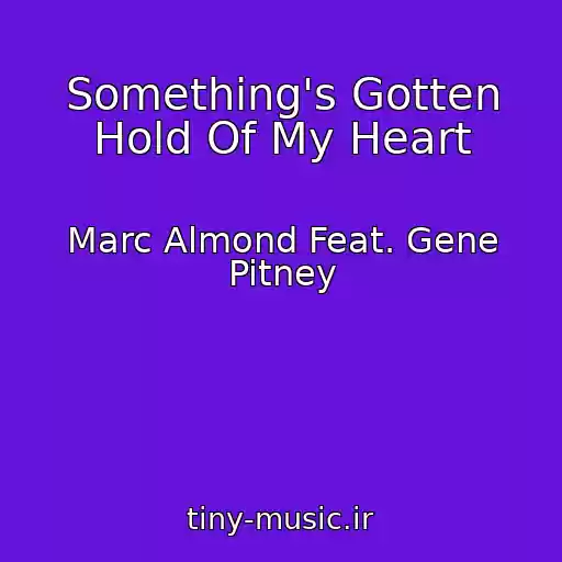 کاور آهنگ Something's Gotten Hold Of My Heart از Marc Almond Feat. Gene Pitney
