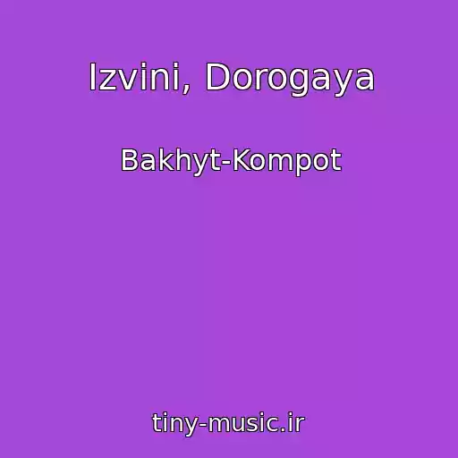 کاور آهنگ Izvini, Dorogaya از Bakhyt-Kompot