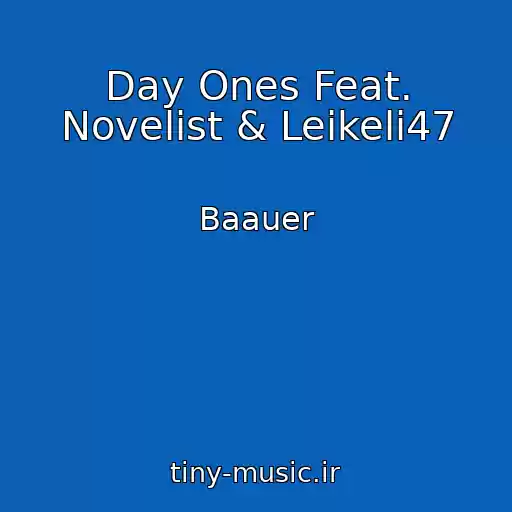 کاور آهنگ Day Ones Feat. Novelist & Leikeli47 از Baauer