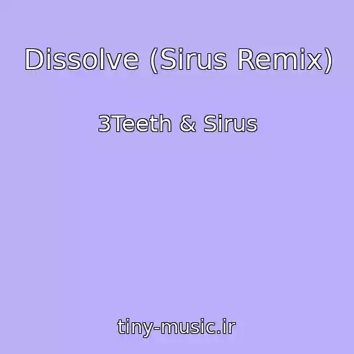 کاور آهنگ Dissolve (Sirus Remix) از 3Teeth & Sirus