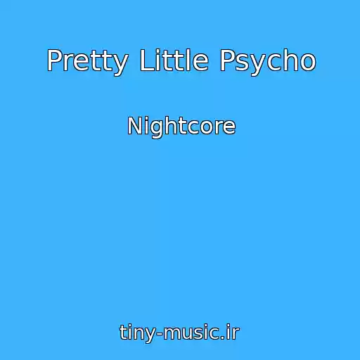 کاور آهنگ Pretty Little Psycho از Nightcore