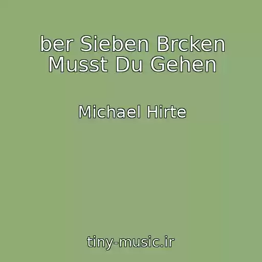 کاور آهنگ ber Sieben Brcken Musst Du Gehen از Michael Hirte