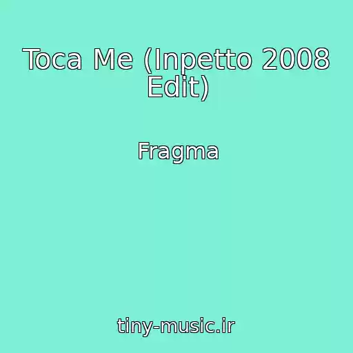 کاور آهنگ Toca Me (Inpetto 2008 Edit) از Fragma