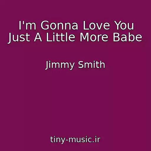 کاور آهنگ I'm Gonna Love You Just A Little More Babe از Jimmy Smith