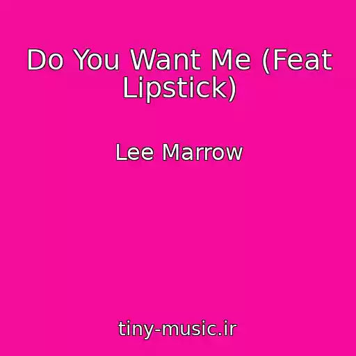 کاور آهنگ Do You Want Me (Feat Lipstick) از Lee Marrow