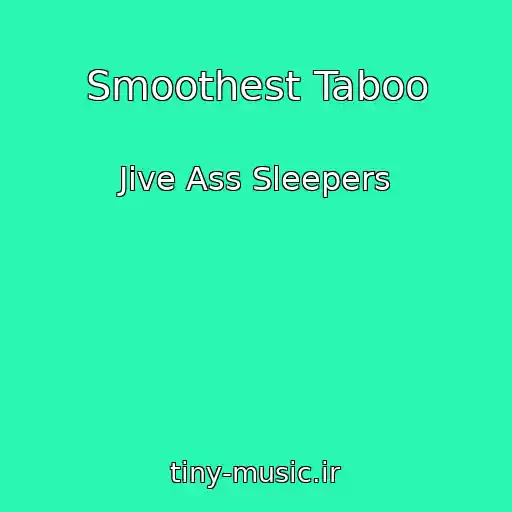 کاور آهنگ Smoothest Taboo از Jive Ass Sleepers