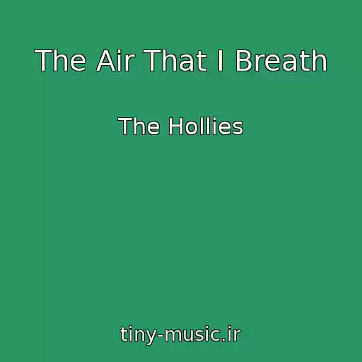 کاور آهنگ The Air That I Breath از The Hollies