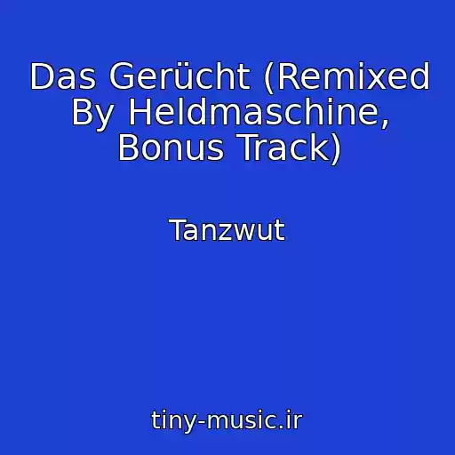 کاور آهنگ Das Gerücht (Remixed By Heldmaschine, Bonus Track) از Tanzwut