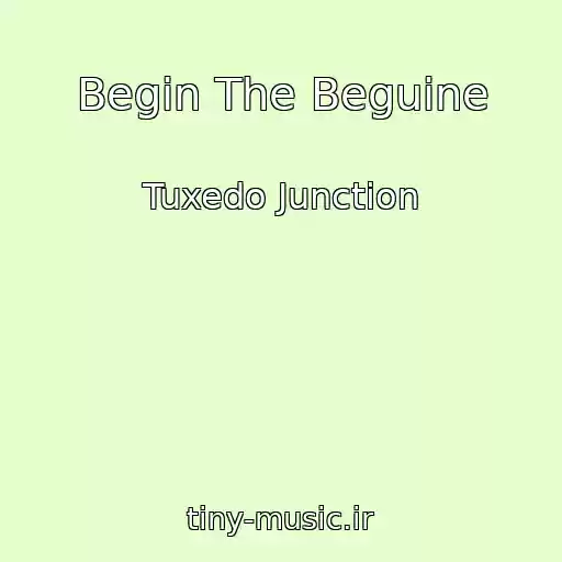 کاور آهنگ Begin The Beguine از Tuxedo Junction