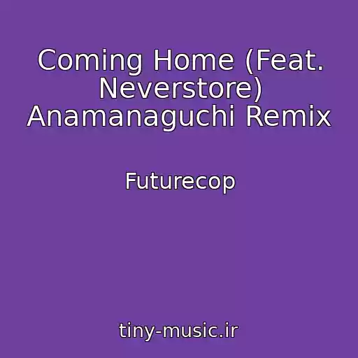 کاور آهنگ Coming Home (Feat. Neverstore) Anamanaguchi Remix از Futurecop