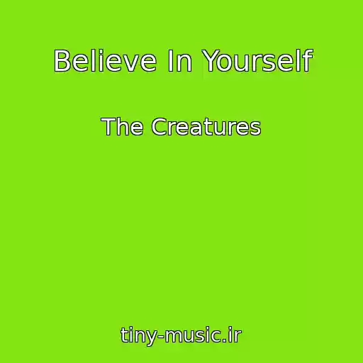 کاور آهنگ Believe In Yourself از The Creatures