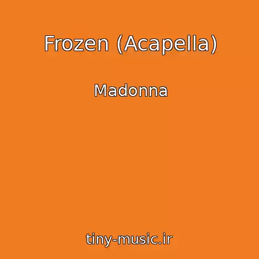 کاور آهنگ Frozen (Acapella) از Madonna