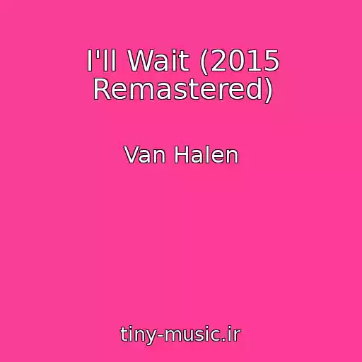 کاور آهنگ I'll Wait (2015 Remastered) از Van Halen