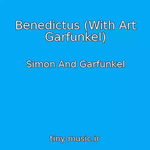 کاور آهنگ Benedictus (With Art Garfunkel) از Simon And Garfunkel