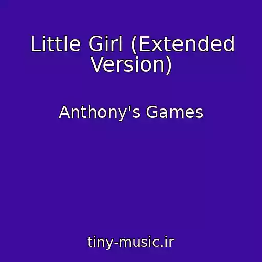 کاور آهنگ Little Girl (Extended Version) از Anthony's Games