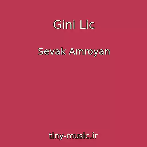 کاور آهنگ Gini Lic از Sevak Amroyan
