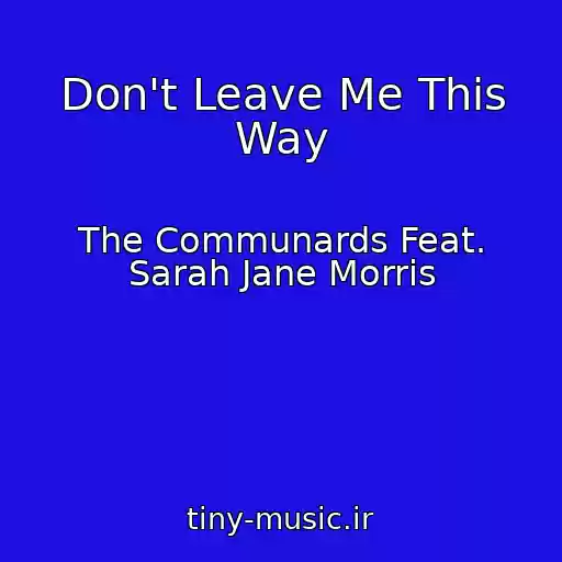 کاور آهنگ Don't Leave Me This Way از The Communards Feat. Sarah Jane Morris