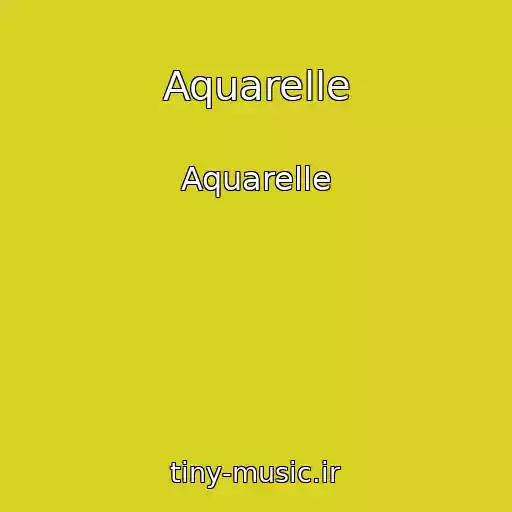کاور آهنگ Aquarelle از Aquarelle