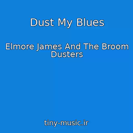 کاور آهنگ Dust My Blues از Elmore James And The Broom Dusters