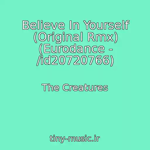کاور آهنگ Believe In Yourself (Original Rmx) (Eurodance - /id20720766) از The Creatures