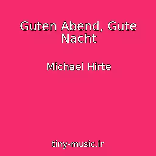 کاور آهنگ Guten Abend, Gute Nacht از Michael Hirte