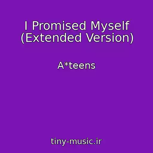 کاور آهنگ I Promised Myself (Extended Version) از A*teens