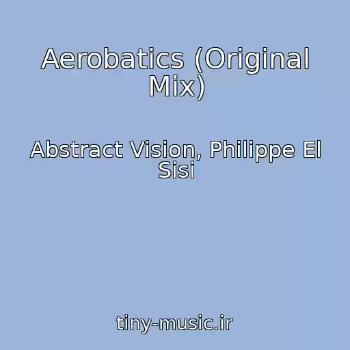 کاور آهنگ Aerobatics (Original Mix) از Abstract Vision, Philippe El Sisi