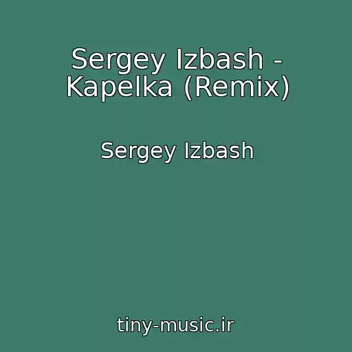 کاور آهنگ Sergey Izbash - Kapelka (Remix) از Sergey Izbash