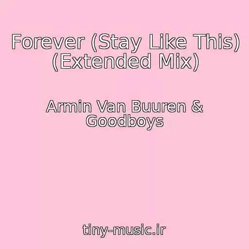 کاور آهنگ Forever (Stay Like This) (Extended Mix) از Armin Van Buuren & Goodboys