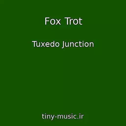 کاور آهنگ Fox Trot از Tuxedo Junction