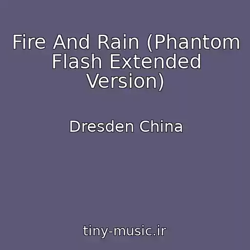 کاور آهنگ Fire And Rain (Phantom Flash Extended Version) از Dresden China