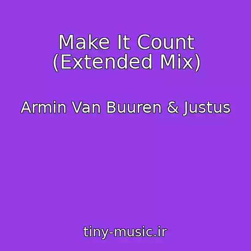 کاور آهنگ Make It Count (Extended Mix) از Armin Van Buuren & Justus