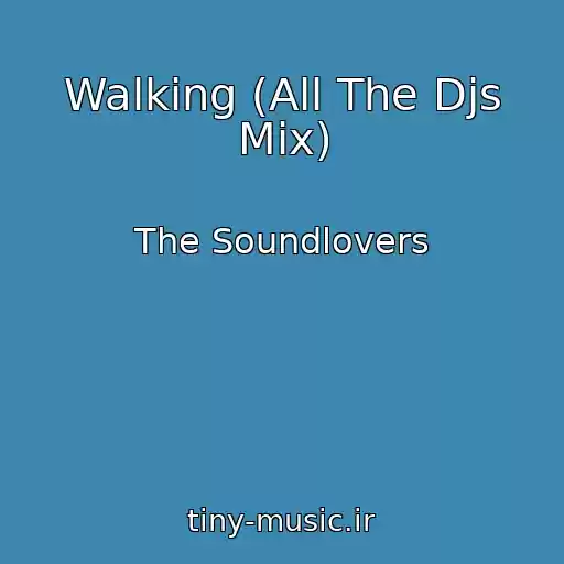 کاور آهنگ Walking (All The Djs Mix) از The Soundlovers
