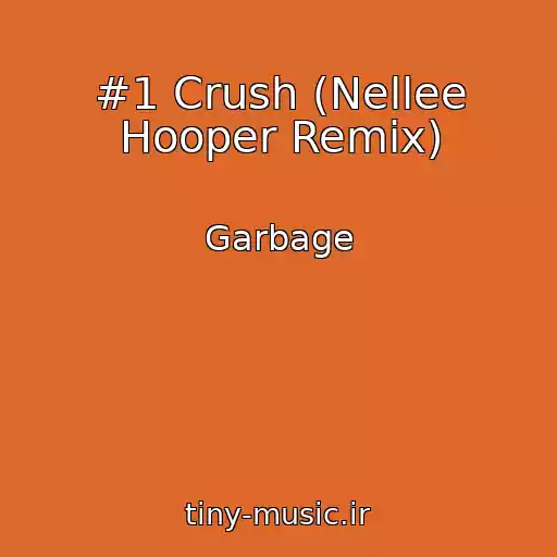 کاور آهنگ #1 Crush (Nellee Hooper Remix) از Garbage