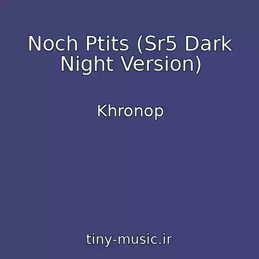 کاور آهنگ Noch Ptits (Sr5 Dark Night Version) از Khronop