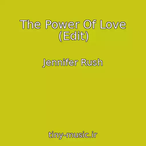 کاور آهنگ The Power Of Love (Edit) از Jennifer Rush