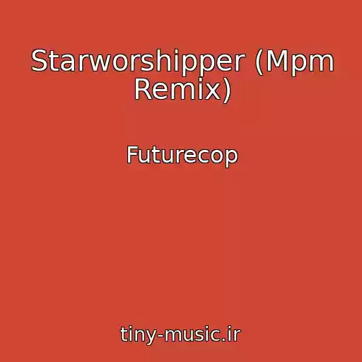 کاور آهنگ Starworshipper (Mpm Remix) از Futurecop