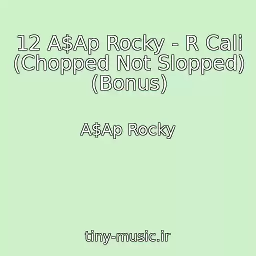 کاور آهنگ 12 A$Ap Rocky - R Cali (Chopped Not Slopped) (Bonus) از A$Ap Rocky