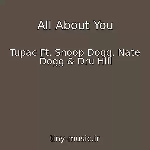 کاور آهنگ All About You از Tupac Ft. Snoop Dogg, Nate Dogg & Dru Hill
