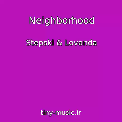 کاور آهنگ Neighborhood از Stepski & Lovanda